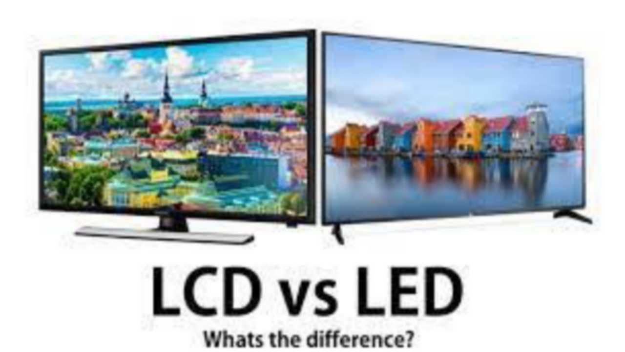 जानिए LED और LCD में कौन है बेहतर ?